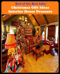 Title: Best of the best seller Christmas Gift Ideas Interior Dcor Presents(anniversary,bash,birthday,ceremony,festival,festivity,gala,jubilee,observance,party,performance,spree), Author: Resounding Wind Publishing