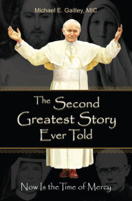 Title: The Second Greatest Story Ever Told, Author: Michael E. Gaitley