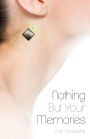 Nothing But Your Memories