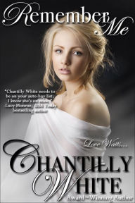 Title: Remember Me, Author: Chantilly White