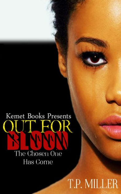  Out For Blood: The Chosen One Has Come (Chosen Ones Series):  9781520841113: Miller, T.P.: Books