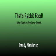 Title: That's Rabbit Food! Brandy Mandarino, Author: Brandy Mandarino