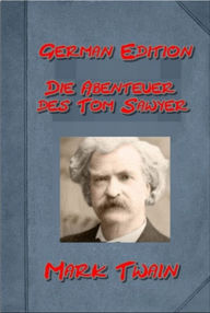 Title: Die Abenteuer Tom Sawyers by Mark Twain (German Edition), Author: Mark Twain