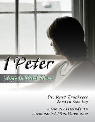 Title: 1 Peter - Hope In Hard Times, Author: Kurt Trucksess