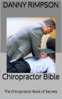 Chiropractor Bible: The Chiropractor Book of Secrets