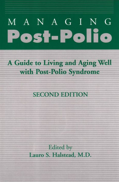 Managing Post-Polio: A Guide to Living and Aging Well with Post-Polio Syndrome