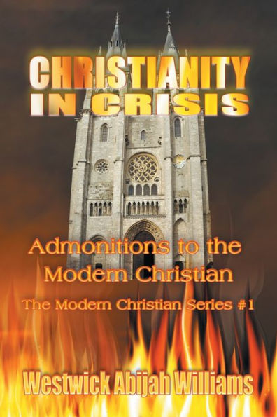 Christianity in Crisis : Admonitions to the Modern Christian The Modern Christian Series #1