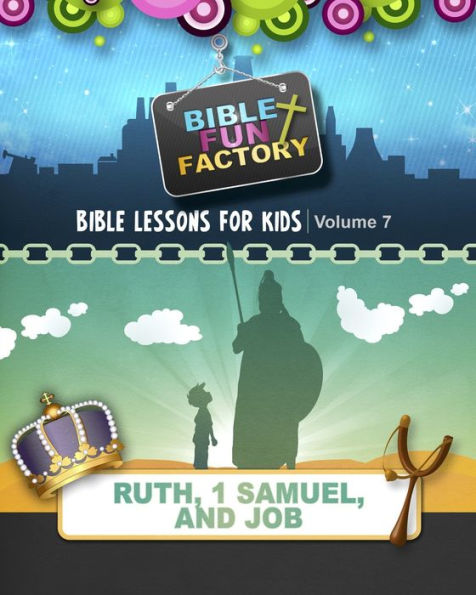 Bible Lessons for Kids: Ruth, 1 Samuel, & Job