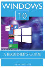 Windows 10: A Beginner's Guide