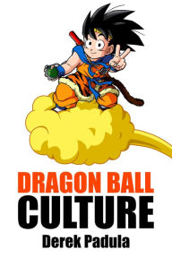Title: Dragon Ball Culture Volume 4: Westward, Author: Derek Padula