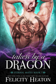 Taken by a Dragon (Eternal Mates Paranormal Romance Series Book 7)