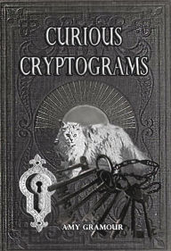 Title: Curious Cryptograms, Author: Amy Gramour