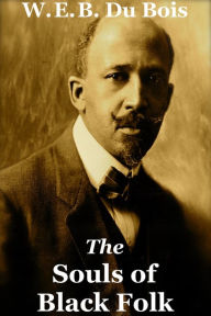 Title: The Souls of Black Folk - W. E. B. Du Bois, Author: W. E. B. Du Bois