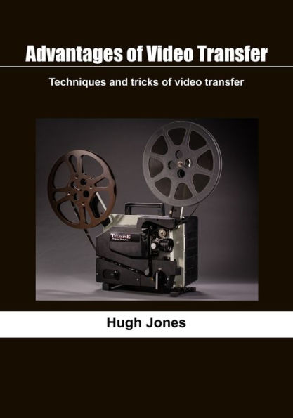 Advantages of video transfer: Techniques and tricks of video transfer