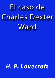 Title: El caso de Charles Dexter Ward, Author: H. P. Lovecraft