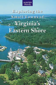 Title: Exploring the Small Towns of Virginia's Eastern Shore, Author: Mary Burnham