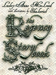 Title: The Regency Storybook, Author: Lesley-Anne McLeod