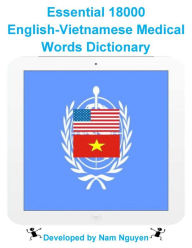 Title: Essential 18000 English-Vietnamese Medical Words Dictionary, Author: Nam Nguyen