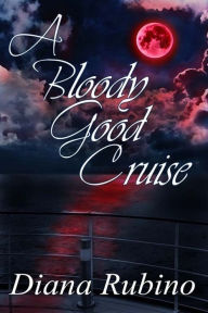 Title: A Bloody Good Cruise, Author: Diana Rubino
