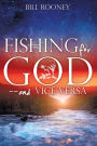Fishing for God--and vice versa