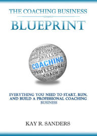 Title: The Coaching Business Blueprint, Author: Kay Sanders