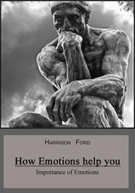 Title: How Emotions help you: Importance of Emotions, Author: Harrison Ford