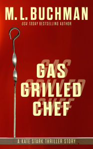 Title: Gas Grilled Chef!, Author: M. L. Buchman