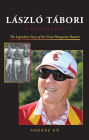 LASZLO TABORI, A Biography: The Legendary Story of the Great Hungarian Runner