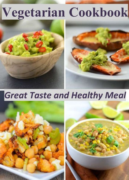 Vegetarian Cookbook: Great Taste and Healthy Meal