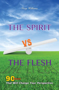 Title: The Spirit VS The Flesh, Author: Terry Williams