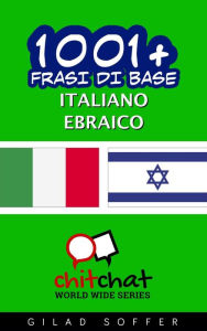Title: 1001+ frasi di base italiano - ebraico, Author: Gilad Soffer