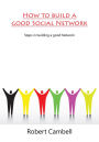 How to build a good Social Network: Steps in building a good Network