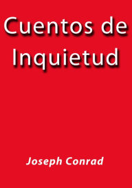 Title: Cuentos de inquietud, Author: Joseph Conrad