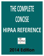 The Complete Concise HIPAA Reference Book 2014