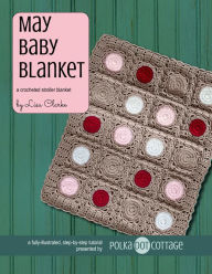 Title: May Baby Blanket: A Crocheted Stroller Blanket, Author: Lisa Clarke