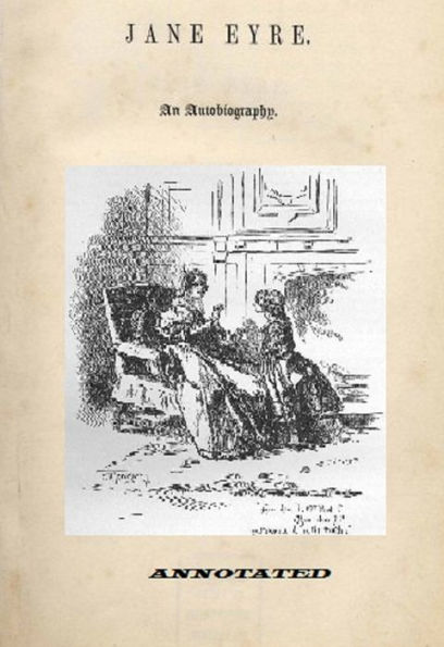 Jane Eyre: An Autobiography (Illustrated and Annotated)