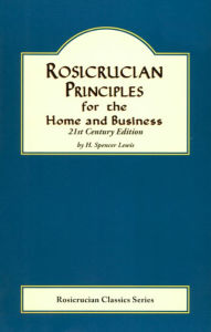 Title: Rosicrucian Principles for the Home and Business, Author: H. Spencer Lewis