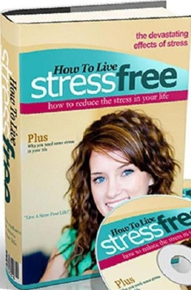 eBook about How To Live Stress Free - Ways to take a break that will renew your spirit ..(Stress free eBook that help you free...)