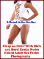 Photography Erotic: X-Rated 10 Sex Sex SexStrap on Girls! With Girls and Boys! Erotic Nudes Naked Adult Sex Fetish Photography! ( Erotic Photography, Erotic Stories, Nude Photos, Naked , Adult Nudes, Breast, Domination, Bare Ass, Lesbian, She-male )