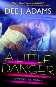 Title: A Little Danger, Author: Dee J. Adams