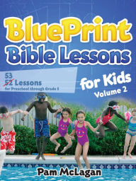 Title: BluePrint Bible Lessons for Kids (volume 2), Author: Pam McLagan