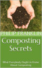 Composting Secrets: What Everybody Ought to Know About Composting