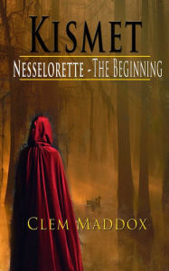 Title: Kismet-Nesselorette~The Beginning, Author: Clemon Maddox