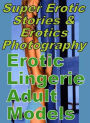 Erotic: Super Erotic Stories & Erotics Photography Erotic Lingerie Adult Models ( Erotic Photography, Erotic Stories, Nude Photos, Lesbian, She-male, Gay, Fetish, Bondage, Sex, Erotic, Erotica, Hentai, Oral, Porno )