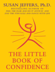 Title: THE LITTLE BOOK OF CONFIDENCE, Author: Susan Jeffers