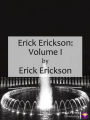 Erick Erickson: Volume I
