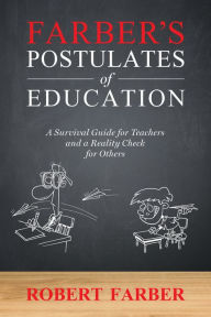 Title: Farber's Postulates of Education, Author: Robert Farber