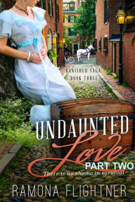 Title: Undaunted Love (Banished Saga, Book Three, PART TW0), Author: Ramona Flightner
