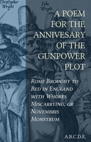 A Poem for the Anniversary of the Gunpowder Plot: Rome Brought to Bed in England with Whores Miscarrying