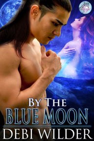 By the Blue Moon (Blue Moon Magic, #1)